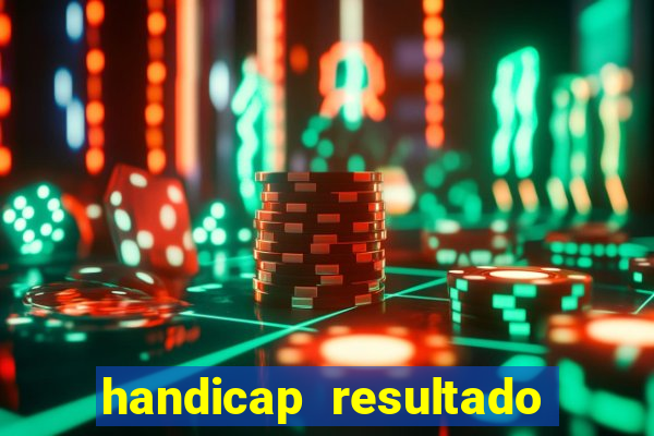 handicap resultado final 2